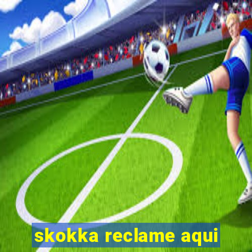 skokka reclame aqui